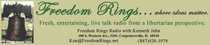 Freedom Rings Libertarian Radio with Kenneth John.  www.freedomrings.net